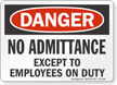 No Admittance Except To Employees On Duty Danger Sign