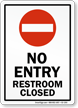 No Entry Restroom Closed Sign