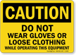 Do Not Wear Gloves Or Loose Clothing Sign