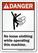No Loose Clothing While Operating Machine Danger Sign