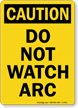 Caution Do Not Watch Arc Sign