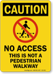 Not A Pedestrian Walkway Caution Sign