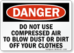 Danger Do Not Use Compressed Air Sign