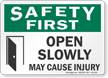 Open Slowly May Cause Injury Safety First Sign