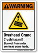 Overhead Crane, Crush Hazard Stay Out ANSI Warning Sign