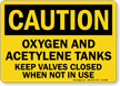 Oxygen And Acetylene Tanks Keep Valves Closed Sign