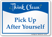 Pick Up After Yourself Think Clean Sign