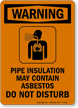 Pipe Insulation May Contain Asbestos OSHA Warning Sign