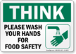 Please Wash Your Hands For Food Safety Think Sign