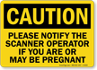 If Pregnant Notify Scanner Operator Sign