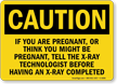 If Pregnant Tell The X Ray Technologist Caution Sign