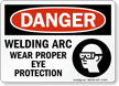 Danger Welding Arc Wear Eye Protection Sign