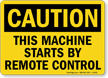 Caution: Machine Starts By Remote Control Sign