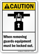 When Removing Guards Equipment Be Locked Out Sign