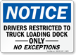 Drivers Restricted To Truck Loading Dock Notice Sign