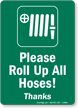 Please Roll Up All Hoses Sign