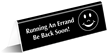 Running Errand Be Back Soon Tabletop Tent Sign