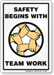 Safety Begins With Team Work Safety Sign