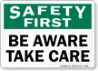 Safety First Be Aware Sign