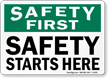 Safety First Starts Here Sign