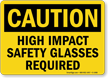 OSHA Caution High Impact Safety Glasses Required Sign