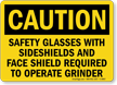 Wear Safety Glasses, Face Shield Operating Grinder Sign