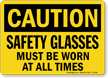 Safety Glasses Must Be Worn OSHA Caution Sign