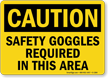 Safety Goggles Required Sign, OSHA Caution