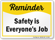 Safety Is Everyones Job Reminder Sign