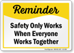 Safety Works When Everyone Works Together Sign