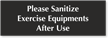 Sanitize Exercise Equipments After Use Engraved Sign