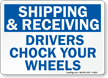 Shipping Receiving Drivers Chock Wheels Sign