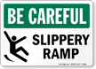 Slippery Ramp Be Careful Sign