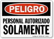 Peligro Personal Autorizado Solamente, Spanish Authorized Personnel Sign