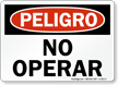 Spanish Peligro No Operar Sign, Do Not Operate