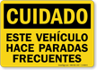 Spanish Cuidado Este Vehiculo Hace Paradas Frecuentes Sign