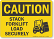 Stack Forklift Load Securely OSHA Caution Sign