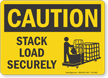 Stack Load Securely OSHA Caution Sign
