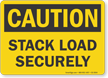 Stack Load Securely OSHA Caution Sign