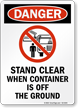 Stand Clear When Container Off The Ground OSHA Sign