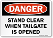 Stand Clear When Tailgate Is Opened OSHA Danger Sign