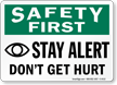 Safety First Stay Alert Don't Hurt Sign