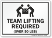 Team Lifting Required Over 50 Lbs Instruction Sign