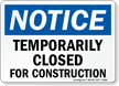 OSHA   Temporarily Closed For Construction Sign