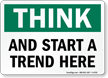 Think And Start A Trend Here Sign