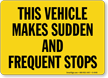 This Vehicle Makes Sudden Stops Sign