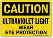 Caution Ultraviolet Light Eye Protection Sign
