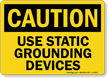 Caution: Use Static Grounding Devices