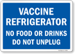 Vaccine Referigerator No Food Or Drinks Do Not Unplug Sign