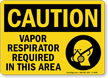 Caution Vapor Respirator Required Sign